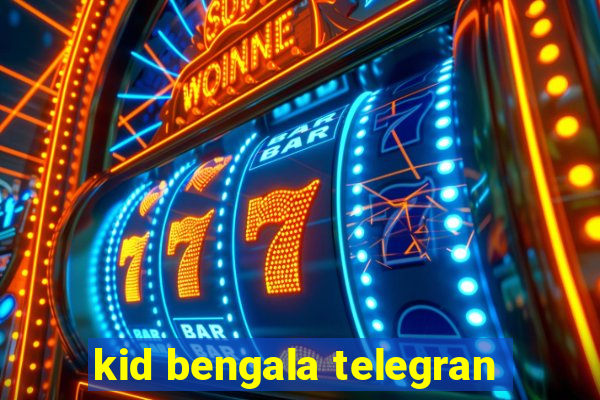 kid bengala telegran